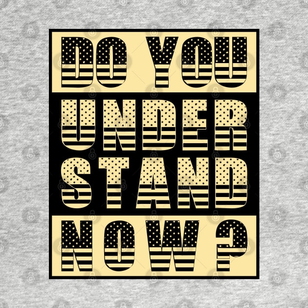 Do You Understand Now? by VanTees